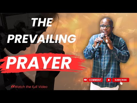 MESSAGE TITLE:  THE PREVAILING PRAYER {14TH FEB 2025}