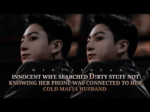 Innocent Wife Search D!πty Stuff Unaware Her Phone Attached To Her Mafia Husband | J.JK Oneshot #ff