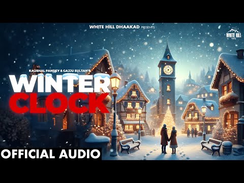 Winter Clock (Official Audio) Kaushal Pandey & Gajju Sultan | New Haryanvi Song 2025 | Love Songs