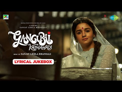 Gangubai Kathiawadi | Lyrical Jukebox | Sanjay Leela Bhansali | Alia Bhatt | Shantanu Maheshwari