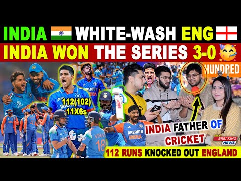 IND🇮🇳 WHITEWASH ENG🏴󠁧󠁢󠁥󠁮󠁧󠁿 | INDIA WON SERIES 3-0 🥳 | GILL 112 KOHLI 52 IYER 78 | PAK REACTION