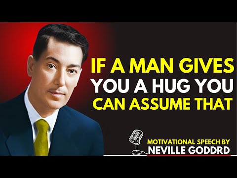 If a Man Gives You a Hug, You Can Assume That | Neville Goddard’s Teachings on Assumption