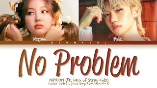 NAYEON NO PROBLEM (ft. FELIX of Stray Kids) Lyrics (Color Coded Lyrics)