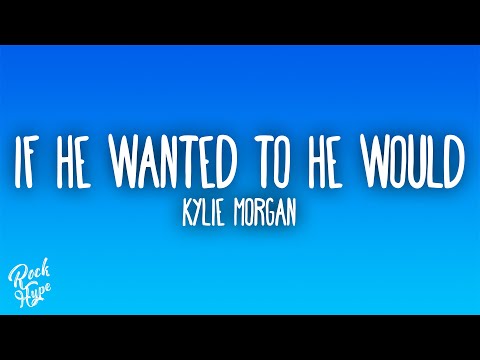 Kylie Morgan - If He Wanted To He Would