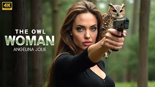 The Owl Woman :  New Action Movie 2025 | Angelina Jolie | Full Movie | 4K Ultra #actionmovies