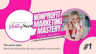 What's the Best Tool to Plan Your Nonprofit's Social Media? Nonprofit Marketing Master Power Session