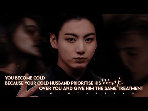 You Become Cold Bcz Your Husband Prioritises His Work Over You And - | Oneshot #jkff #btsff #ff