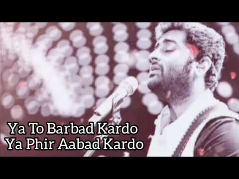 Ya To Barbad Kardo Ya Phir Aabaad Kardo | Arijit Singh New Song | KB Brohi