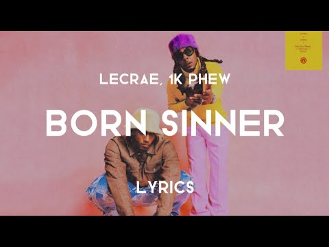 Born Sinner (Lyrics) - Lecrae, 1K Phew