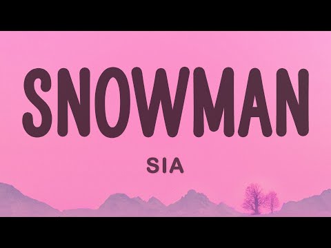 Sia - Snowman (Lyrics)