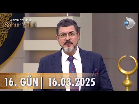 M. Fatih Çıtlak ile Sahur Vakti | 16. GÜN | 16.03.2025