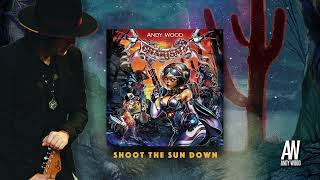 Shoot The Sun Down - Andy Wood