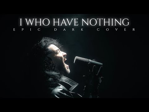 I Who Have Nothing - Cover by Corvyx (Epic Dark Version)