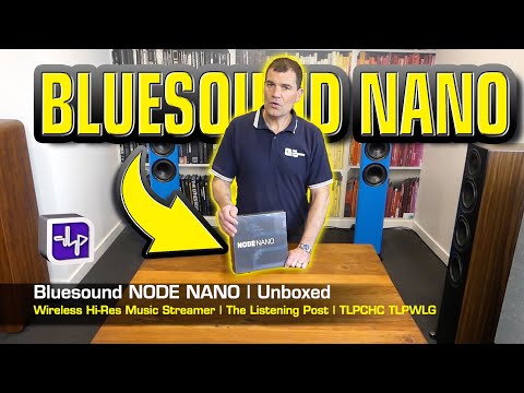 Bluesound Node Nano Unboxed | The Listening Post | TLPCHC TLPWLG