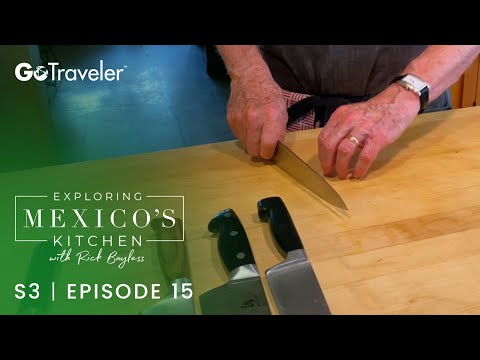 Exploring Mexico's Kitchen with Rick Bayless | S3E15 | Knife Skills