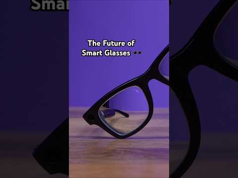 The Future of Smart Glasses