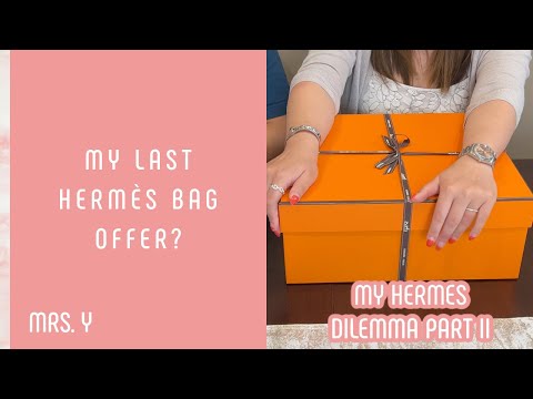 HERMÈS DILEMMA PART 2| MY LAST HERMÈS BAG OFFER? | ALMOST REJECTED THIS BAG | IS THERE NEW HOPE???