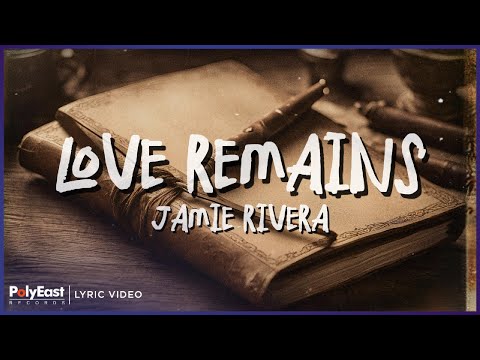 Jamie Rivera - Love Remains (Lyric Video)