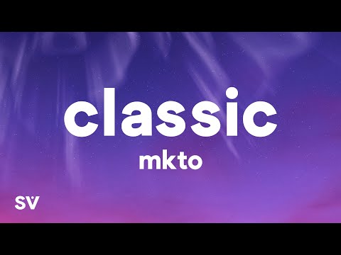 MKTO - Classic (Lyrics)