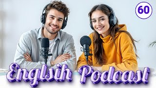 English Learning Podcast | Improve your listening and speaking | E 60