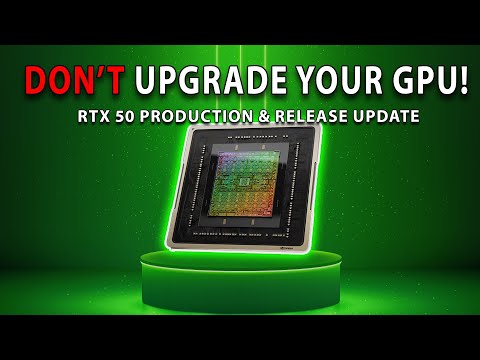 DON'T UPGRADE YOUR GPU! RTX 50 Production & Release UPDATE