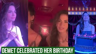 Demet Ozdemir Celebrated her Birthday