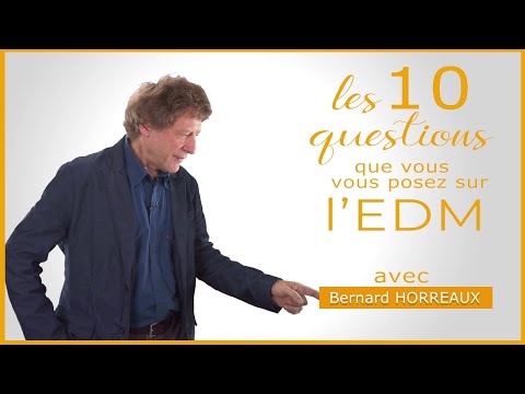 Les 10 questions sur l'EDM