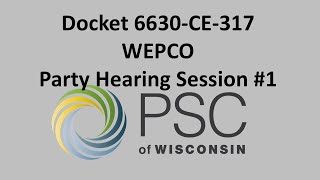 Docket 6630-CE-317 WEPCO Party Hearing Session #1