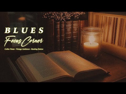 Old Blues Focus Corner 📺 Deep - Soft Melodies for Work,Reading & Study | Peaceful Academy Ambience