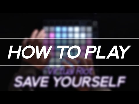 How to Play: "Virtual Riot - Save Yourself" on Launchpad