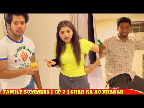 family summers || EP - 2 ghar ka AC kharab || Summer series