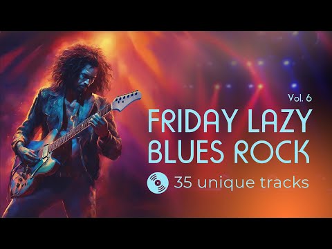 Friday Lazy Blues Rock. Vol.6  Slow background  blues music to relax after work