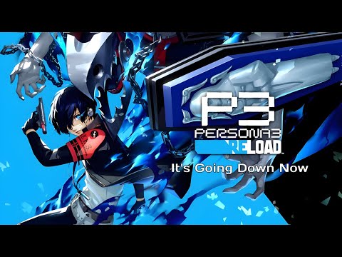 Persona 3 Reload - It's Going Down Now (Full Version)