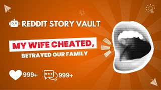 Family Drama: My Wife Cheated, Betrayed Us and My Daughter Thought I Left… | Reddit Story Vault