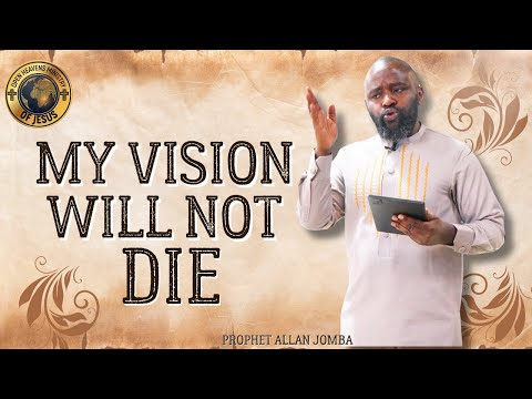 MESSAGE TITLE:  MY VISION WILL NOT DIE {16TH FEB 2025}