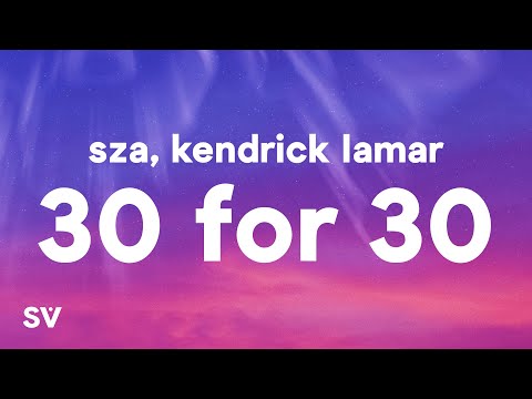 SZA - 30 For 30 (Lyrics) ft. Kendrick Lamar