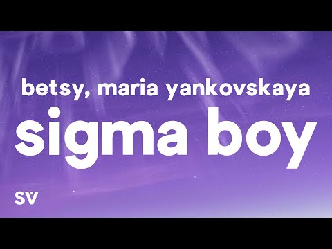 Betsy, Мария Янковская - Sigma Boy