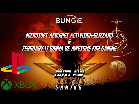 M$ acquires Activision-Blizzard & February Gaming Preview