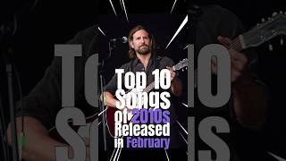 Top 10 Songs of 2010s Released in February! #music #musiconfire #top10 #top10songs #2010ssongs