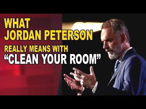 What Jordan Peterson Really Means with “Clean Your Room”