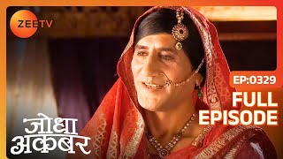 Ep. 329 | Ruqaiya Begum ने Hoshiyar को Jodha का ख्याल रखने को कहा | Jodha Akbar | Zee TV