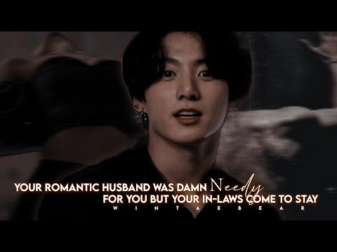 Your Romantic Husband Was Damn N33dy For You But Your In-laws Come To Stay | #btsff