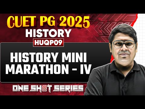 CUET PG 2025 History | History Mini Marathon Part - 4 | CUET PG History | PW