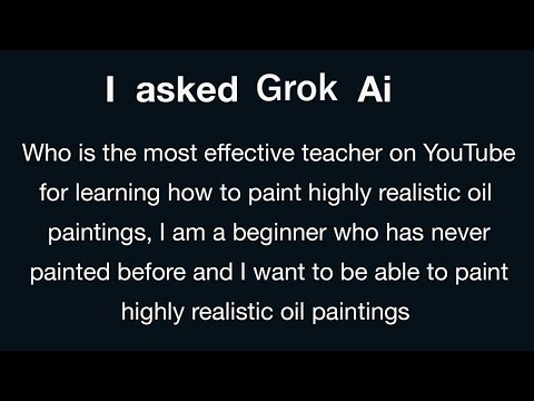 Who is the Best Oil Painting Teacher on YouTube? - I asked Ai and it said...