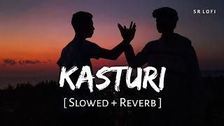 Kasturi (Slowed + Reverb) | Arijit Singh | Amar Prem Ki Prem Kahani | SR Lofi