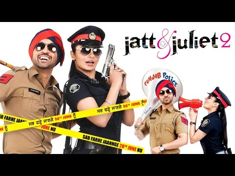 Jatt & Juliet 2 Full Movie In Hindi | Diljit Dosanjh New Movie | Neeru Bajwa | Hindi Romantic Movie