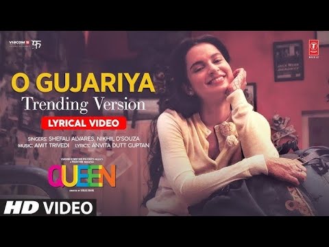 🆕Queen: O Gujariya Trending Version (Lyrics)| Kangana Ranaut, Rajkummar Rao | AmitTrived All in one