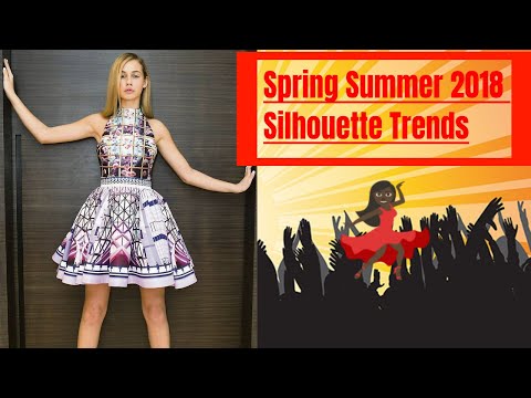 Spring Summer 2018 Silhouette Trends:Fashion World