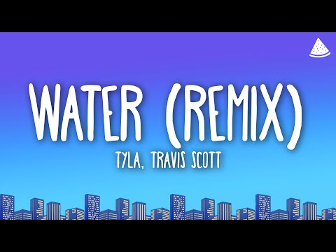 Tyla, Travis Scott - Water (Remix) Lyrics)