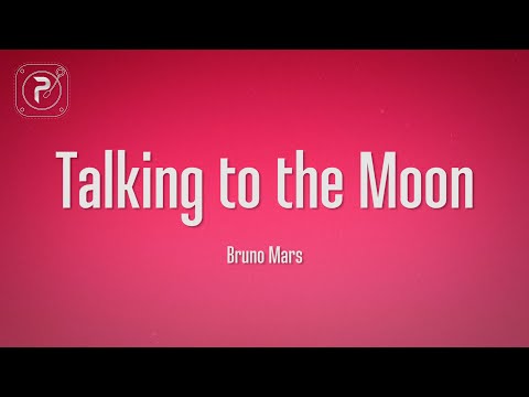 Bruno Mars - Talking To The Moon (lyrics)